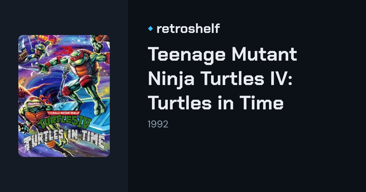 Teenage Mutant Ninja Turtles IV: Turtles in Time / retroshelf